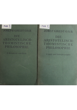 Die Aristotelisch Thomistische Philosophie 2 Tomy 1935