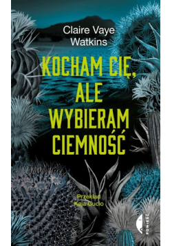 Kocham cię, ale wybieram ciemność