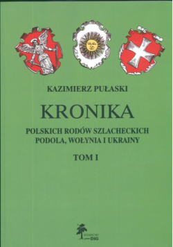 Kronika polskich rodów szlacheckich Podola Wołynia i Ukrainy t 1