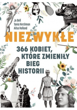 Niezwykłe 366 kobiet które zmieniły bieg historii