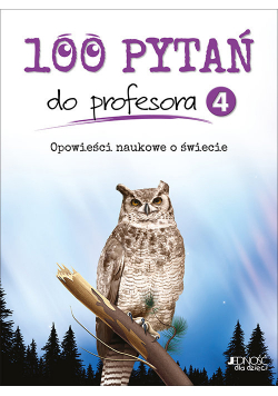 100 pytań do profesora Tom 4 Opowieści naukowe o świecie