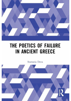 The Poetics of Failure in Ancient Greece
