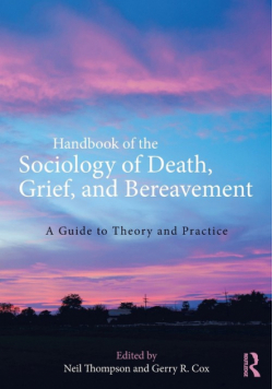 Handbook of the Sociology of Death, Grief, and Bereavement