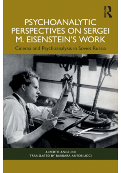 Psychoanalytic Perspectives on Sergei M. Eisenstein's Work