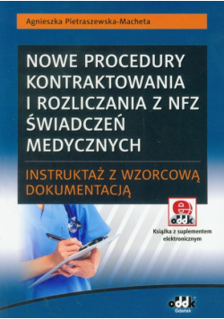 Nowe procedury kontraktowania i rozliczania z NFZ świadczeń medycznych – instruktaż z wzorcową dokumentacją z płytą CD