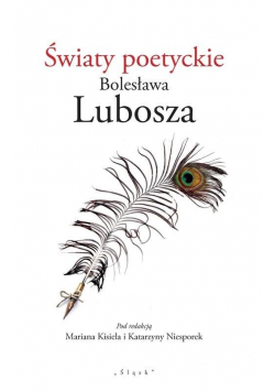 Światy poetyckie Bolesława Lubosza