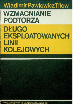 Wzmacnianie podtorza Długo eksploatowanych linii kolejowych