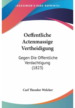 Oeffentliche Actenmassige Vertheidigung