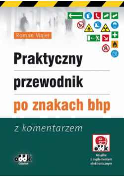 Majer Roman - Praktyczny przewodnik po znakach bhp
