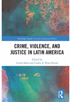 Crime, Violence, and Justice in Latin America