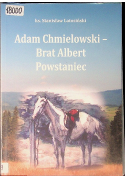Adam Chmielewski Brat Albert Powstaniec