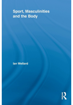 Sport, Masculinities and the Body