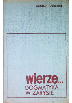 Wierzę Dogmatyka w zarysie