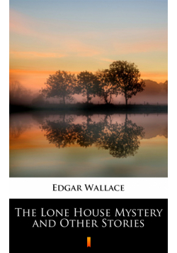 The Lone House Mystery and Other Stories