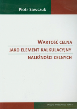 Wartość celna jako element kalkulacyjny należności celnych