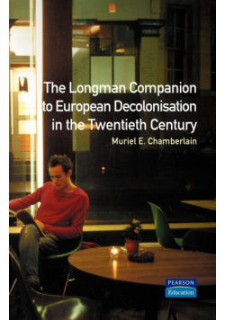 Longman Companion to European Decolonisation in the Twentieth Century