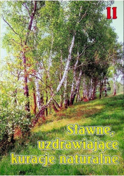 Sławne uzdrawiające kuracje naturalne Tom II