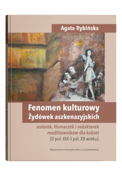 Fenomen kulturowy Żydówek aszkenazyjskich - autorek, tłumaczek i redaktorek modlitewników dla kobiet