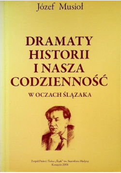 Dramaty historii i nasza codzienność w oczach ślązaka