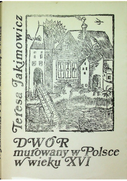 Dwór murowany w Polsce w wieku XVI