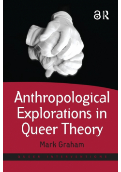 Anthropological Explorations in Queer Theory