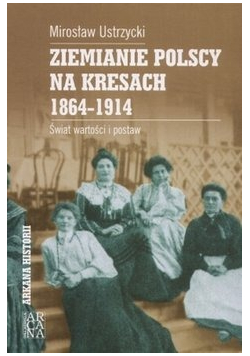 Ziemianie polscy na kresach 1864 - 1914