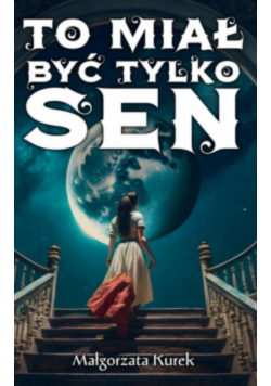 To miał być tylko sen