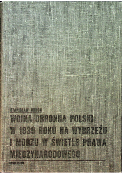 Wojna obronna Polski w 1939 roku na wybrzeżu i morzu w świetle prawa międzynarodowego