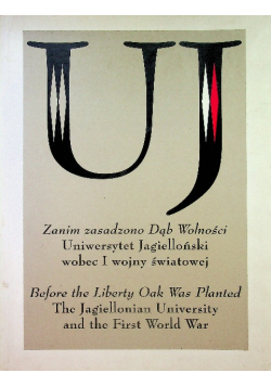 Zanim zasadzono Dąb Wolności UJ wobec I wojny światowej
