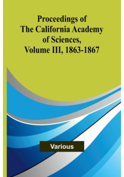 Proceedings of the California Academy of Sciences, Volume III, 1863-1867