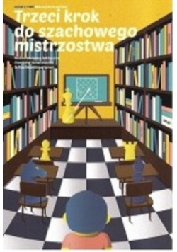 Trzeci krok do szachowego mistrzostwa