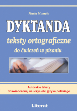 Dyktanda Teksty ortograficzne do ćwiczeń w pisaniu