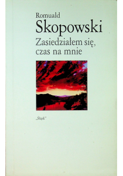 Zasiedziałem się czas na mnie