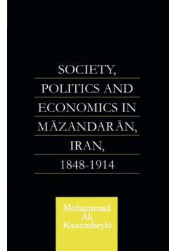Society, Politics and Economics in Mazandaran, Iran 1848-1914
