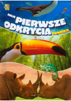 Moje pierwsze odkrycia: Zwierzęta