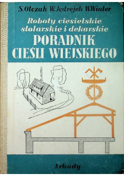 Roboty ciesielskie stolarskie i dekarskie Poradnik cieśli wiejskiego