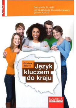 Język kluczem do kraju Podręcznik do nauki języka polskiego C1 / C2