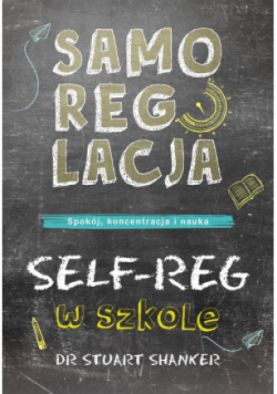 Samoregulacja w szkole SELF-REG Spokój, koncentracja, nauka