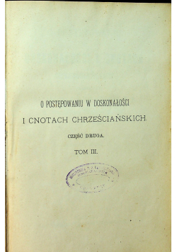 O postępowaniu w doskonałości i cnotach chrześcijańskich Tom III 1895 r