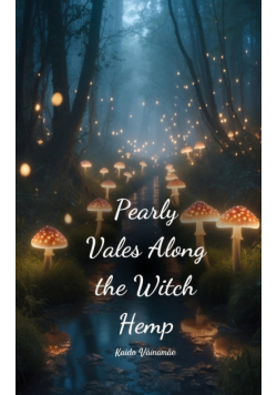 Pearly Vales Along the Witch Hemp