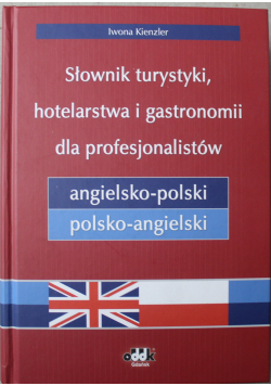 Słownik turystyki hotelarstwa i gastronomii dla profesjonalistów