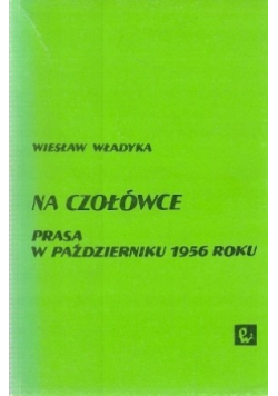 Na czołówce prasa w październiku 1956 roku