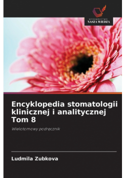 Encyklopedia stomatologii klinicznej i analitycznej Tom 8