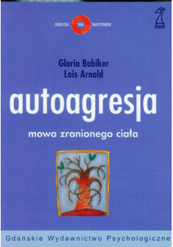 Arnold Lois - Autoagresja. Mowa zranionego ciała