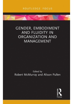 Gender, Embodiment and Fluidity in Organization and Management