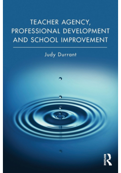 Teacher Agency, Professional Development and School Improvement