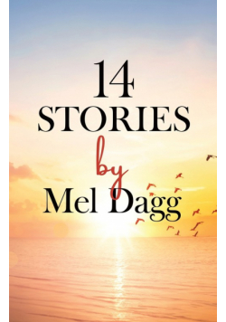 14 Stories by Mel Dagg