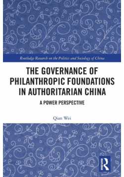 The Governance of Philanthropic Foundations in Authoritarian China