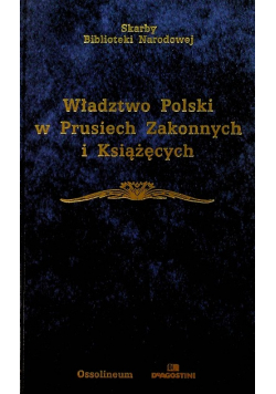 Władztwo Polski w Prusiech Zakonnych i Książęcych