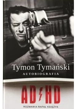 ADHD Tymon Tymański Autobiografia